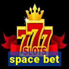 space bet